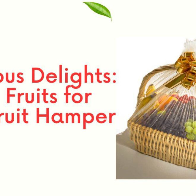 Top 10 Delicious Fruits for Your Fruit Hamper in Singapore