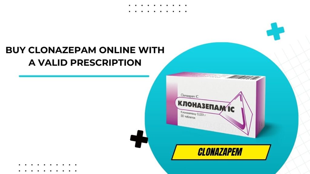 Buy Clonazepam Online with a Valid Prescription