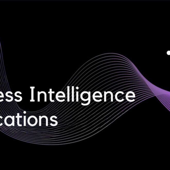 Top trends, use cases and benefits of Business Intelligence Applications 