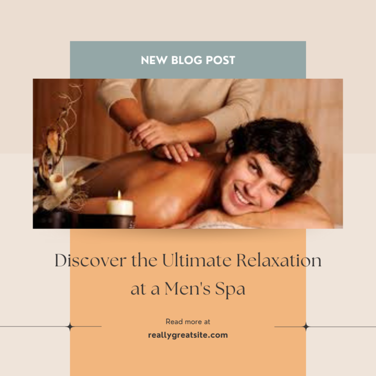 Discover the Ultimate Relaxation at a Men’s Spa