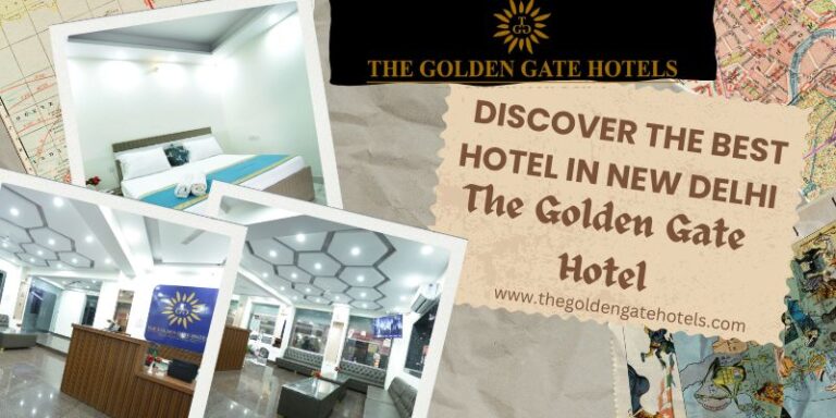 Discover the Best Hotel in New Delhi – The Golden Gate Hotel