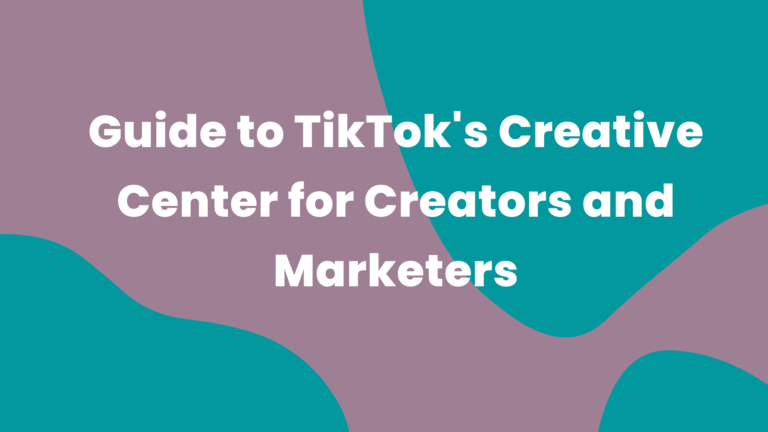 Guide to TikTok’s Creative Center for Creators and Marketers