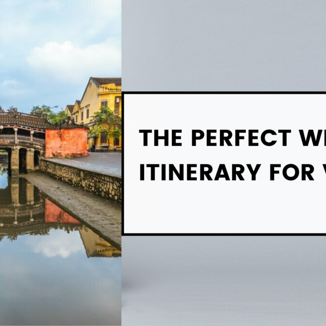 The Perfect Weeklong Itinerary for Vietnam