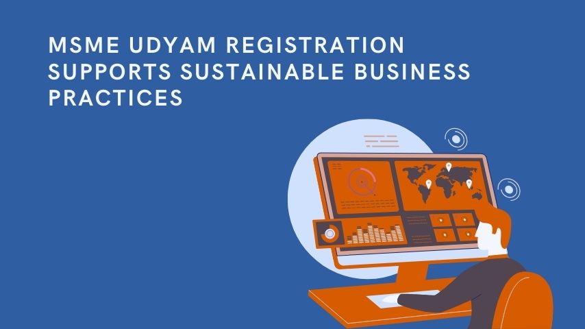 MSME Udyam Registration Supports Sustainable Business Practices