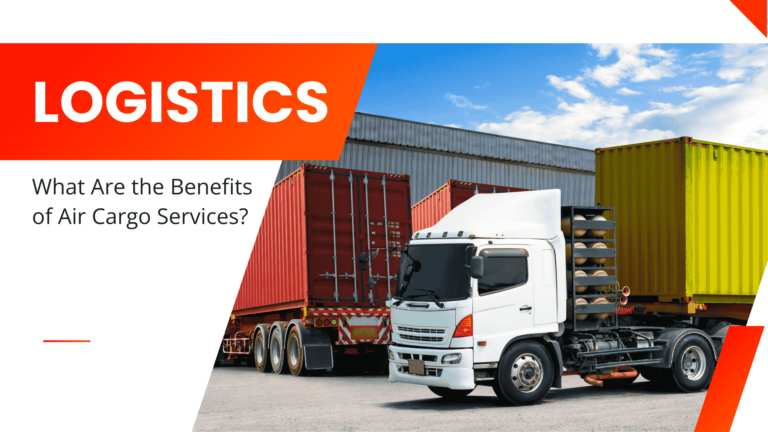 What Are the Benefits of Air Cargo Services?