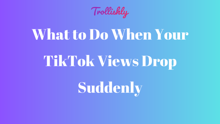 What to Do When Your TikTok Views Drop Suddenly