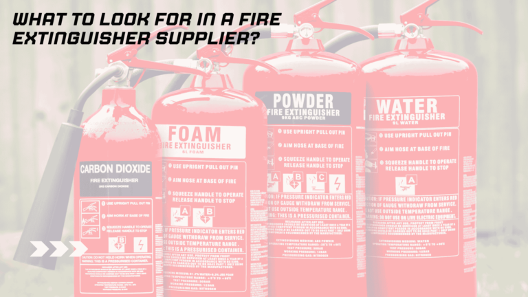 What to Look for in a Fire Extinguisher Supplier?