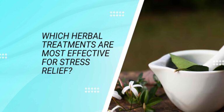 Which Herbal Treatments Are Most Effective for Stress Relief?