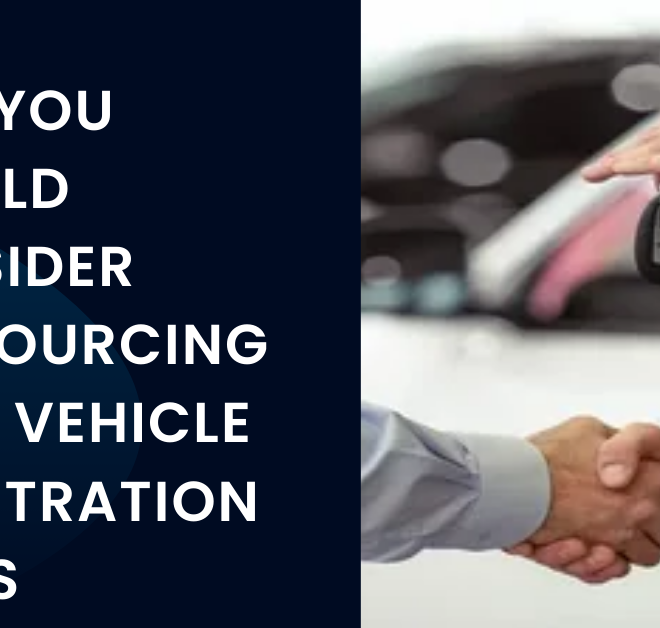 Why You Should Consider Outsourcing Your Vehicle Registration Needs