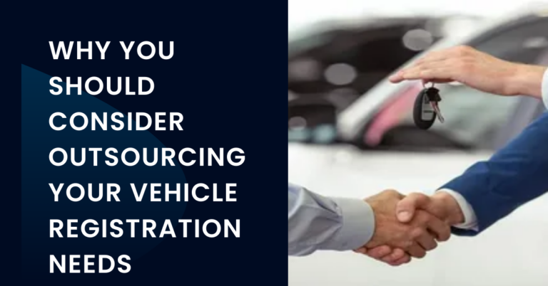 Why You Should Consider Outsourcing Your Vehicle Registration Needs