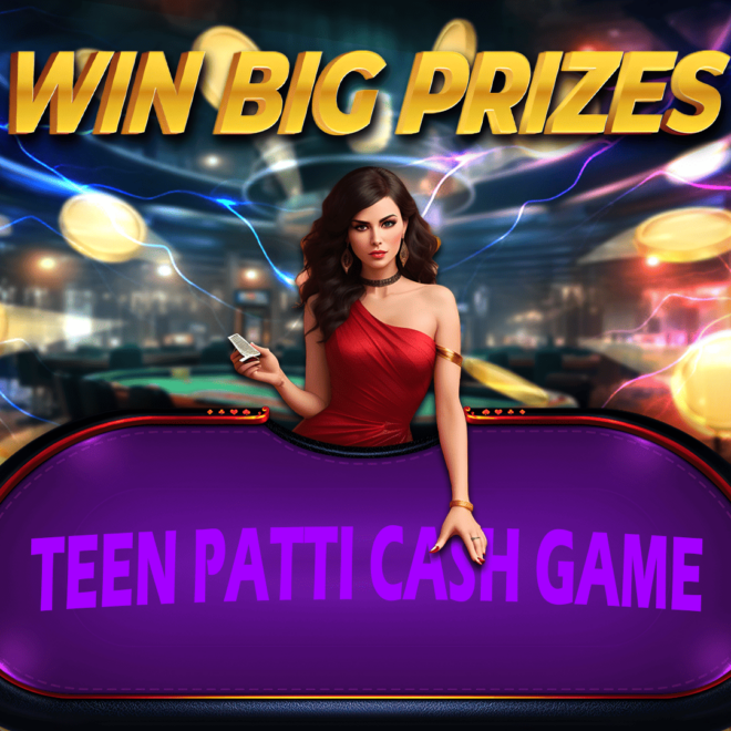 Teen Patti Cash Game: Play, Earn, and Enjoy Real Money Rewards