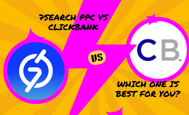 7Search PPC vs Clickbank: Which One is Best for You?