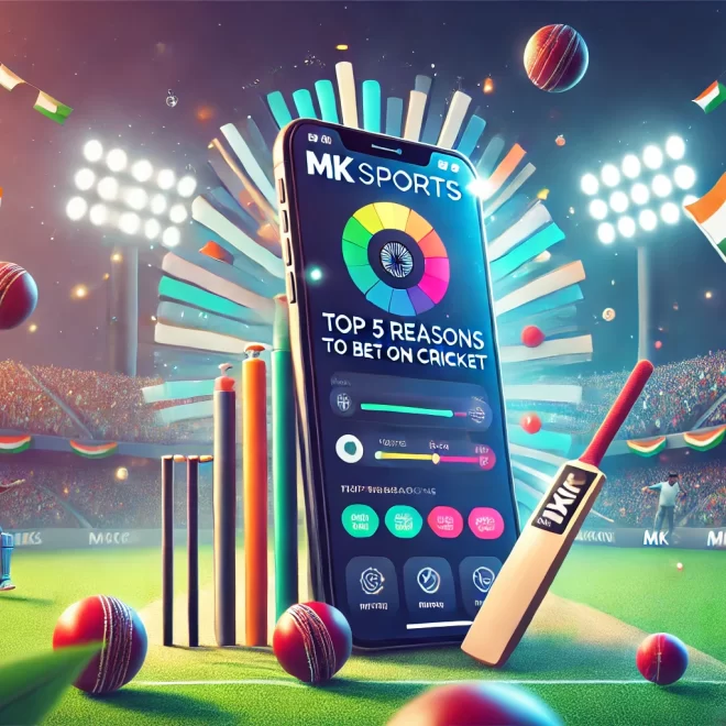 Top 5 Reasons to Bet on Cricket at Mk Sports App in India