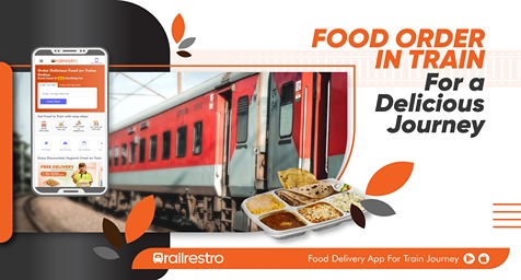 Enjoy Restaurant-Style Food on Trains with RailRestro –  Delivered to Your Seat