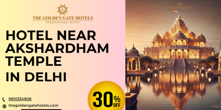 The Best Hotel Near Akshardham Temple: The Golden Gate Hotel Delhi