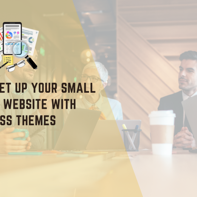 How to Set Up Your Small Business Website with WordPress Themes