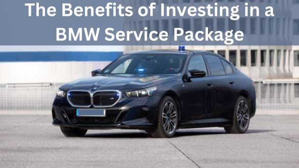 The Benefits of Investing in a BMW Service Package