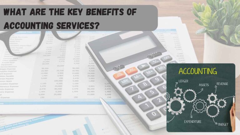 What Are the Key Benefits of Accounting Services?