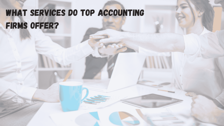 What Services Do Top Accounting Firms Offer?