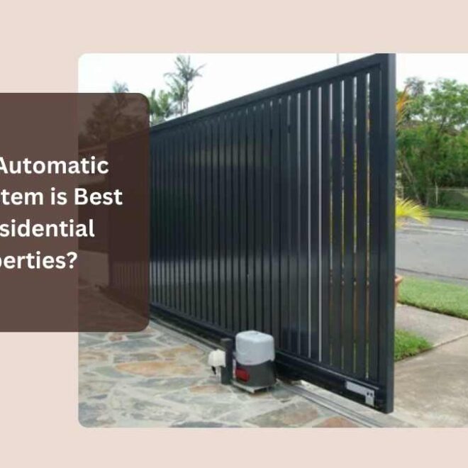 Which Automatic Gate System is Best for Residential Properties?