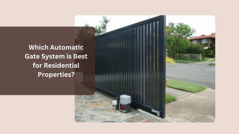 Which Automatic Gate System is Best for Residential Properties?