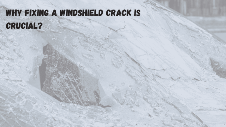 Why Fixing a Windshield Crack is Crucial?