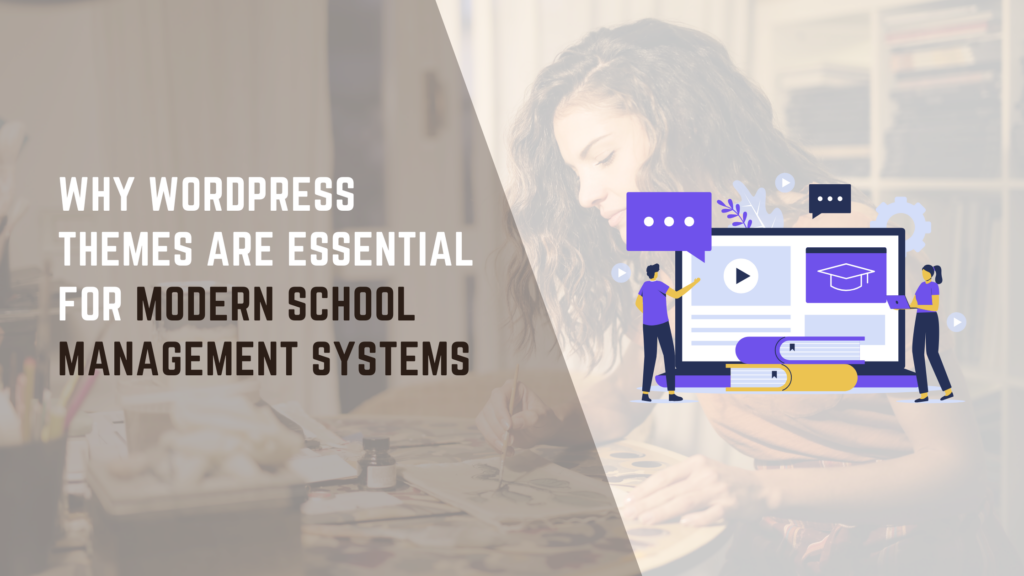 Why WordPress Themes are Essential for Modern School Management Systems