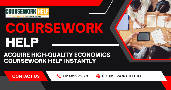 Acquire High-Quality Economics Coursework Help Instantly