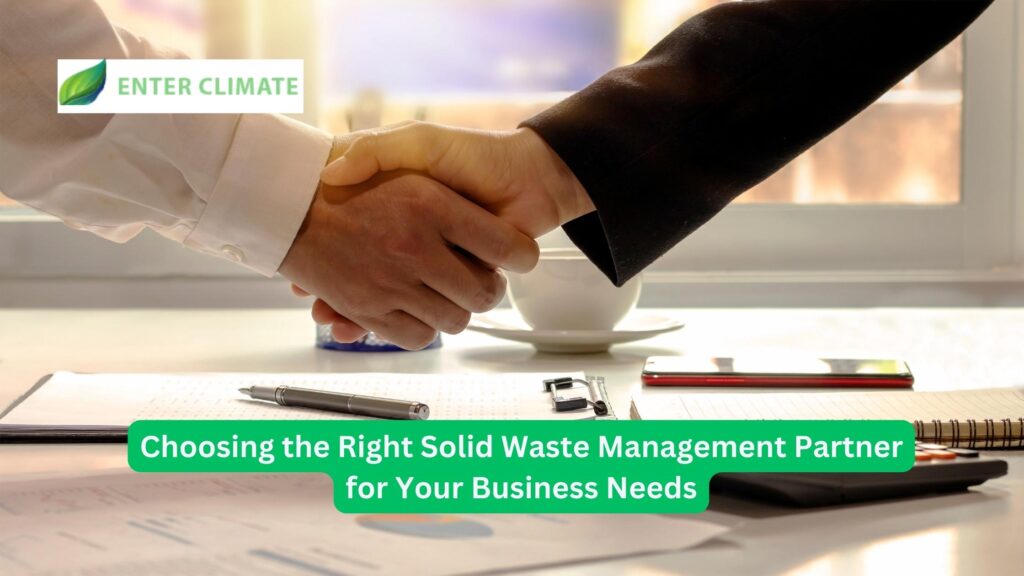 Choosing the Right Solid Waste Management Partner for Your Business Needs