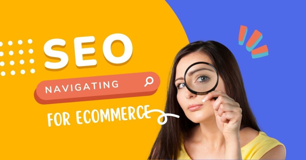 Navigating SEO for E-commerce Sites: What Matters Most