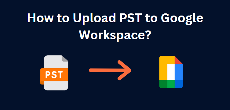 upload pst to google workspace