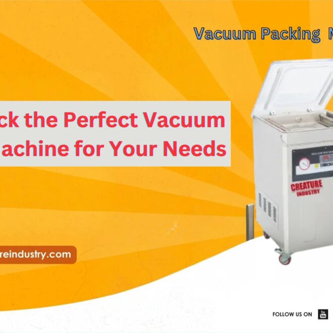 Best Vacuum Packing Machine for Fresh & Long-Lasting Food