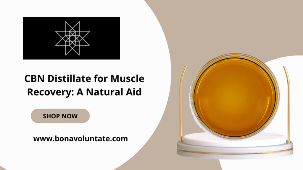 CBN Distillate for Muscle Recovery: A Natural Aid