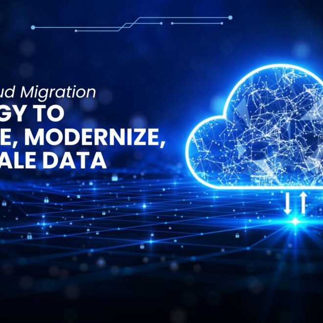 Cloud Migration Strategy to Migrate, Modernize, and Scale Data