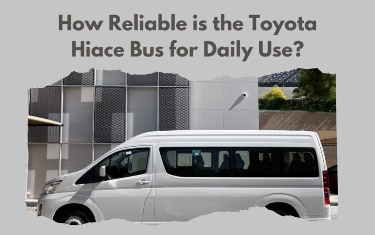 How Reliable is the Toyota Hiace Bus for Daily Use?