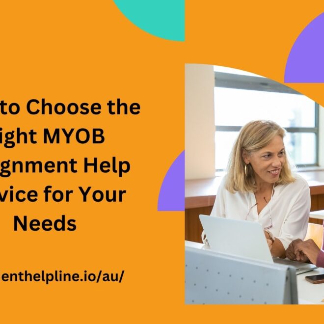 How to Choose the Right MYOB Assignment Help Service for Your Needs