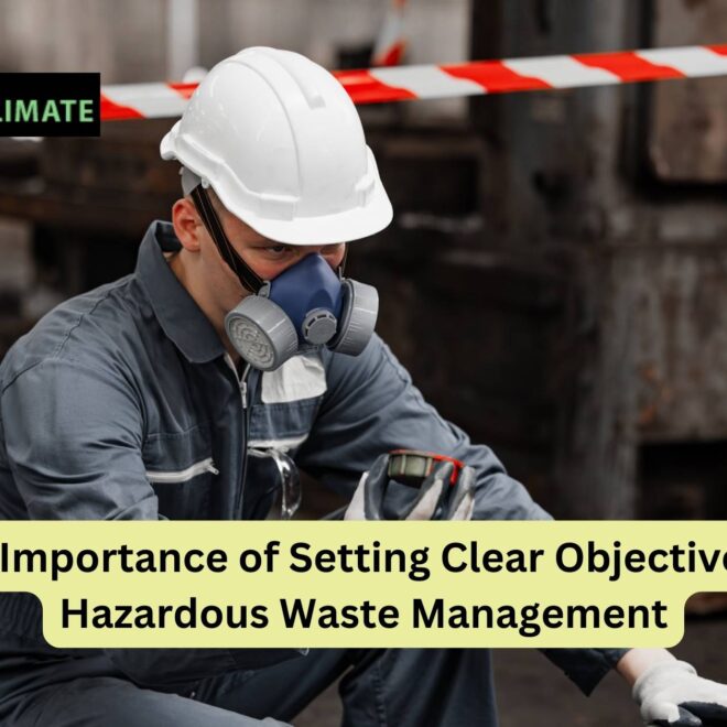 The Importance of Setting Clear Objectives in Hazardous Waste Management