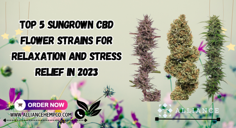 Top 5 Sungrown CBD Flower Strains for Relaxation and Stress Relief in 2023