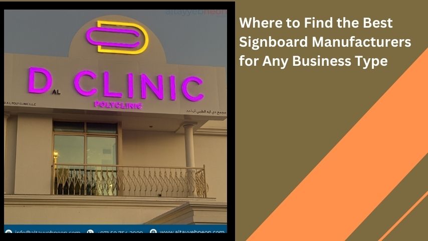 Where to Find the Best Signboard Manufacturers for Any Business Type