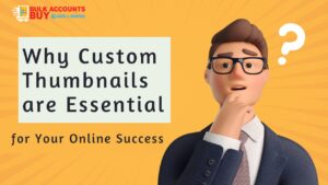 Why Custom Thumbnails are Essential for Your Online Success