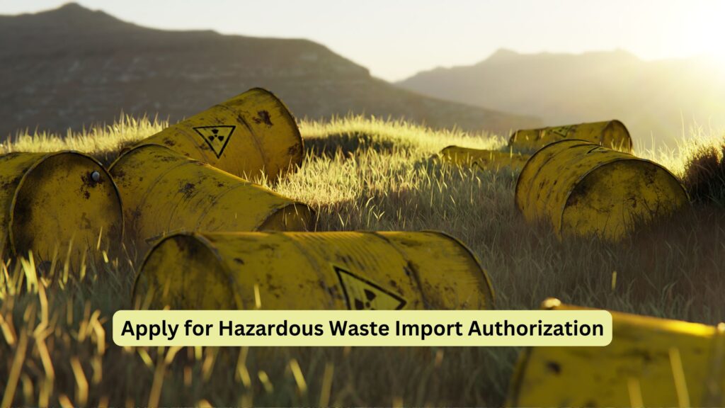 Apply for Hazardous Waste Import Authorization