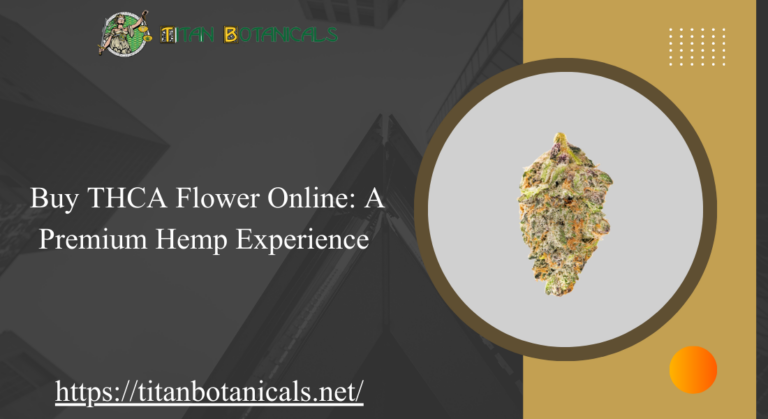 Buy THCA Flower Online: A Premium Hemp Experience