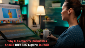 Why E-Commerce Businesses Should Hire SEO Experts in India