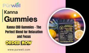 Kanna CBD Gummies – The Perfect Blend for Relaxation and Focus