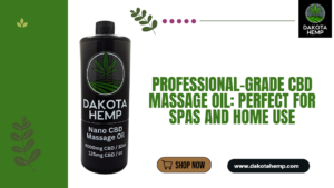 Professional-Grade CBD Massage Oil Perfect for Spas and Home Use