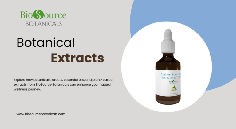 Power of Botanical Extracts: Unlocking Natural Wellness with BioSource Botanicals