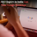 How an SEO Expert in India Can Boost Your Google Rankings