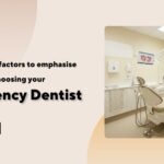 #5 top factors to emphasise upon while choosing your emergency dentist