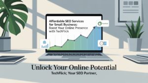 Affordable SEO Services for Small Business: A Complete Guide by TechFlick