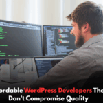 Affordable WordPress Developers That Don’t Compromise Quality